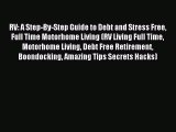 Read RV: A Step-By-Step Guide to Debt and Stress Free Full Time Motorhome Living (RV Living
