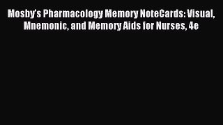 Read Mosby's Pharmacology Memory NoteCards: Visual Mnemonic and Memory Aids for Nurses 4e Ebook