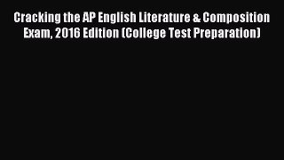 Read Cracking the AP English Literature & Composition Exam 2016 Edition (College Test Preparation)