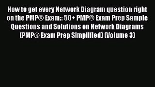 Read How to get every Network Diagram question right on the PMP® Exam:: 50+ PMP® Exam Prep