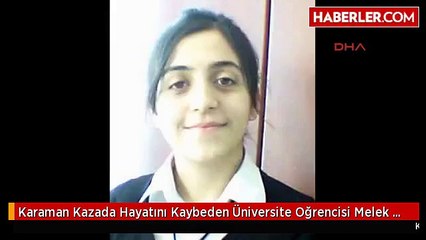 Karaman Kazada Hayatını Kaybeden Üniversite Oğrencisi Melek Genç