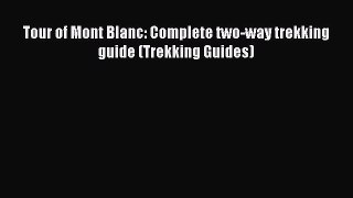 Read Tour of Mont Blanc: Complete two-way trekking guide (Trekking Guides) Ebook Free