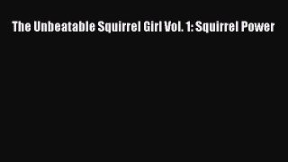 Read The Unbeatable Squirrel Girl Vol. 1: Squirrel Power PDF Online