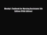 Read Mosby's Textbook for Nursing Assistants 5th Edition (Fifth Edition) PDF Free
