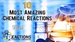 The 10 Most AMAZING Chemical Reactions (with Reactions)