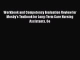 Read Workbook and Competency Evaluation Review for Mosby's Textbook for Long-Term Care Nursing