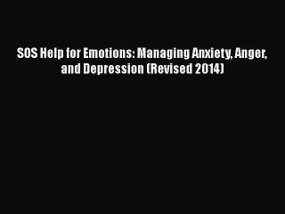 PDF SOS Help for Emotions: Managing Anxiety Anger and Depression (Revised 2014)  EBook