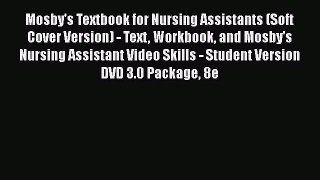 Read Mosby's Textbook for Nursing Assistants (Soft Cover Version) - Text Workbook and Mosby's