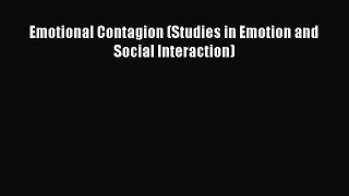 [Read PDF] Emotional Contagion (Studies in Emotion and Social Interaction)  Full EBook