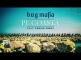 B.U.G. Mafia - Pe Coasta (feat. Sergiu Ferat) (Piesa Oficiala)