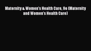 Download Maternity & Women's Health Care 9e (Maternity and Women's Health Care) Ebook Free