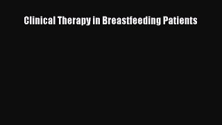 Read Clinical Therapy in Breastfeeding Patients Ebook Free