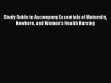Read Study Guide to Accompany Essentials of Maternity Newborn and Women's Health Nursing Ebook