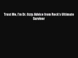 Download Trust Me I'm Dr. Ozzy: Advice from Rock's Ultimate Survivor Ebook Free