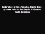 Read Doctor's Book of Home Remedies: Simple Doctor-Approved Self-Care Solutions for 146 Common