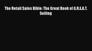 [Read book] The Retail Sales Bible: The Great Book of G.R.E.A.T. Selling [PDF] Online