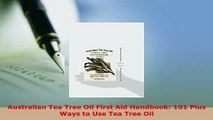 PDF  Australian Tea Tree Oil First Aid Handbook 101 Plus Ways to Use Tea Tree Oil  EBook