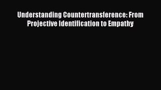 [PDF] Understanding Countertransference: From Projective Identification to Empathy Free Books
