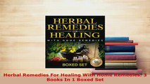PDF  Herbal Remedies For Healing With Home Remedies 3 Books In 1 Boxed Set Free Books