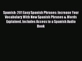 Read Spanish: 201 Easy Spanish Phrases: Increase Your Vocabulary With New Spanish Phrases &