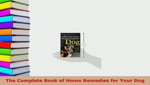 Download  The Complete Book of Home Remedies for Your Dog Free Books