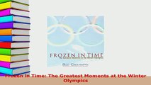 PDF  Frozen in Time The Greatest Moments at the Winter Olympics  EBook