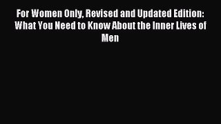 Read For Women Only Revised and Updated Edition: What You Need to Know About the Inner Lives