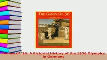 PDF  Games of 36 A Pictorial History of the 1936 Olympics in Germany Free Books