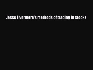 PDF Jesse Livermore's methods of trading in stocks Free Books