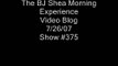 The BJ Shea Video Blog 7/26/07 Day 375