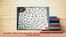 PDF  London 2012 Paralympic Games Closing Ceremony Programme  Read Online