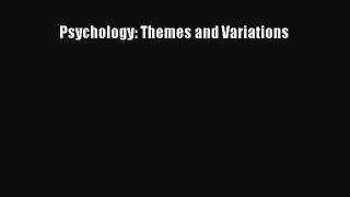 [Read PDF] Psychology: Themes and Variations  Read Online