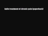 [PDF] knife treatment of chronic pain (paperback) [Download] Full Ebook