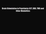 [Download] Brain Stimulation in Psychiatry: ECT DBS TMS and Other Modalities Free Books