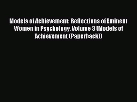 [PDF] Models of Achievement: Reflections of Eminent Women in Psychology Volume 3 (Models of