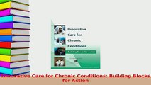 PDF  Innovative Care for Chronic Conditions Building Blocks for Action Read Full Ebook