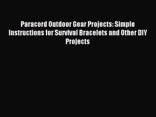 Tải video: Read Paracord Outdoor Gear Projects: Simple Instructions for Survival Bracelets and Other DIY