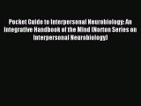 Read Pocket Guide to Interpersonal Neurobiology: An Integrative Handbook of the Mind (Norton