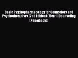 Read Basic Psychopharmacology for Counselors and Psychotherapists (2nd Edition) (Merrill Counseling
