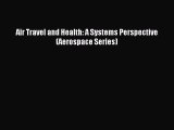 Read Air Travel and Health: A Systems Perspective (Aerospace Series) Ebook Free