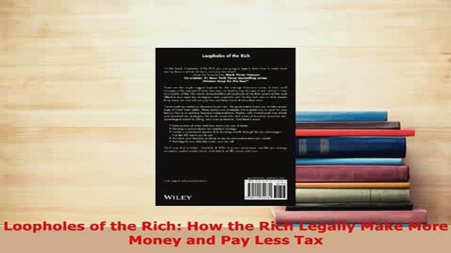 PDF Loopholes of the Rich How the Rich Legally Make More Money and Pay Less Tax Download Online