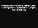 Read Knack Self-Defense for Women: Strategies Moves & Everyday Tactics To Gain Confidence &