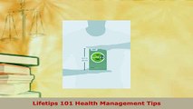 Read  Lifetips 101 Health Management Tips Ebook Free