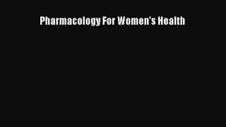 Read Pharmacology For Women's Health Ebook Free