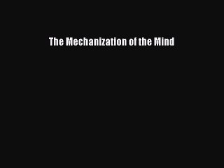 [PDF] The Mechanization of the Mind  Full EBook
