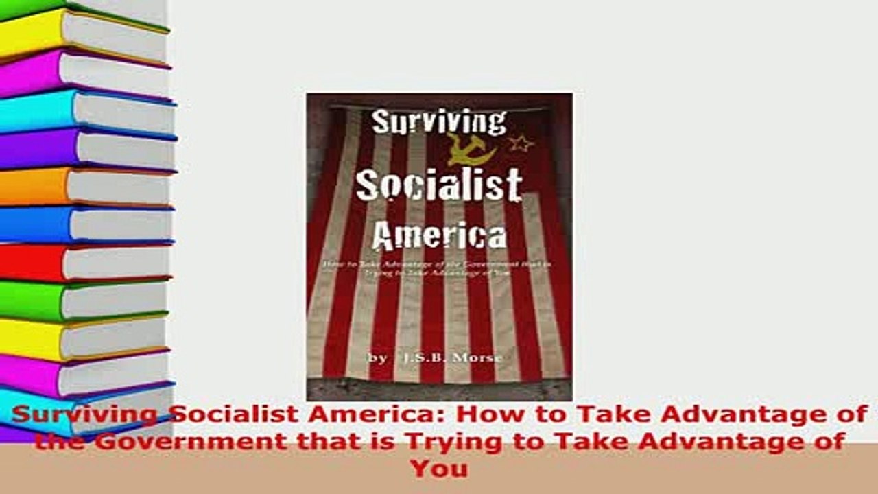 PDF  Surviving Socialist America How to Take Advantage of the Government that is Trying to Download Full Ebook
