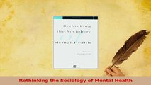 Read  Rethinking the Sociology of Mental Health Ebook Free