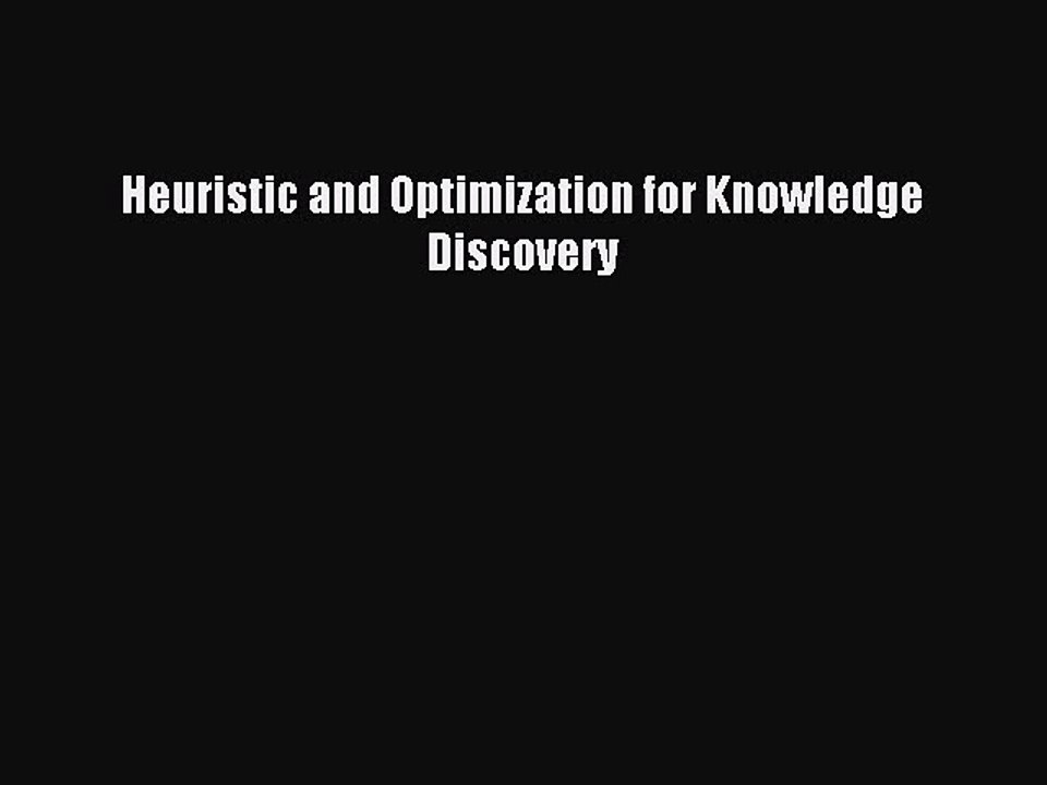 Read Heuristic and Optimization for Knowledge Discovery Ebook Free