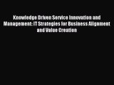 Read Knowledge Driven Service Innovation and Management: IT Strategies for Business Alignment