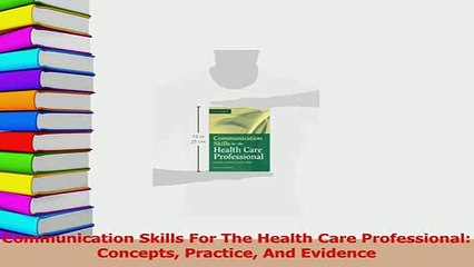 PDF  Communication Skills For The Health Care Professional Concepts Practice And Evidence  Read Online